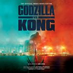 Godzilla vs. kong. The Official Movie Novelization cover image cdn