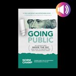 Going public: my adventures inside the sec  and how to prevent the next devastating crisis cover image cdn