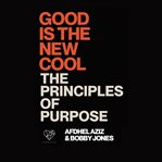 Good is the new cool: principles of purpose cover image cdn