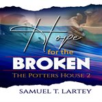 Hope for the broken. Potters House 2 cover image cdn