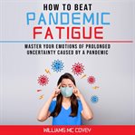 How to beat pandemic fatigue cover image cdn
