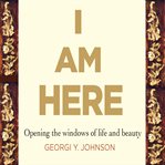 I am here : opening the windows of life and beauty cover image cdn