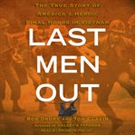 Last men out : the true story of america's heroic final hours in Vietnam cover image cdn