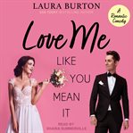 Love Me Like You Mean It : Be My Fake Fiancé Series, Book 1 cover image cdn