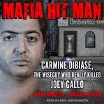 Mafia hitman. Carmine DiBiase, The Wiseguy Who Really Killed Joey Gallo cover image cdn