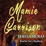 Mamie garrision. A novel of slavery, abolition, history and romance cover image cdn