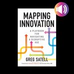 Mapping innovation: a playbook for navigating a disruptive age cover image cdn