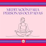 Meditación para personas ocupadas cover image cdn