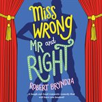 Miss wrong and mr right. A laugh-out-loud romantic comedy that will have you hooked! cover image cdn