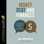 Money, debt, and finances : critical questions and answers cover image cdn