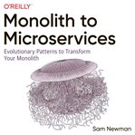 Monolith to microservices: evolutionary patterns to transform your monolith cover image cdn