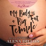 MY BODY IS A BIG FAT TEMPLE : an ordinary story of pregnancy and early motherhood cover image cdn
