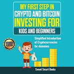 My first step in crypto and bitcoin investing for kids and beginners cover image cdn