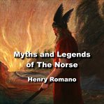 Myths and legends of the norse. The Asgard sagas of the  gods and goddesses before recorded time cover image cdn