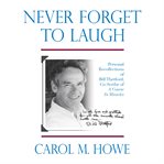 Never forget to laugh : personal recollections of Bill Thetford, co-scribe of A course in miracles cover image cdn