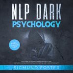 Nlp dark psychology. NLP Guide to Identify Dark Psychology Art. Use NLP Manipulation for Reading People & Their Personali cover image cdn