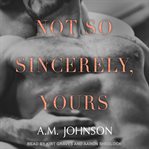 Not so sincerely, yours cover image cdn
