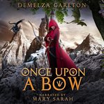 One upon a bow. Five tales from the Romance a Medieval Fairytale series cover image cdn