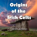 Origins of the irish celts. Their Cosmology and Mythic-Historical Accounts cover image cdn