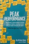 Peak performance : how Denver's Peak Academy is saving millions of dollars, boosting morale and just maybe changing the world. (And how you can too!) cover image cdn