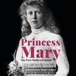 Princess Mary : The First Modern Princess cover image cdn