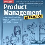 Product management in practice: a real-world guide to the key connective role of the 21st century cover image cdn
