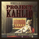 Project kahlid episode 1: memory lane cover image cdn