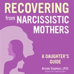 Recovering from narcissistic mothers. A Daughter's Guide cover image cdn