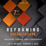 Reframing organizations. Artistry, Choice, and Leadership cover image cdn
