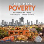 Reframing poverty. New Thinking and Feeling about Humanity's Greatest Challenge cover image cdn