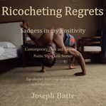 Ricocheting regrets. Sadness in my Positivity cover image cdn