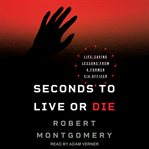 Seconds to live or die : life saving lessons from a former CIA officer cover image cdn