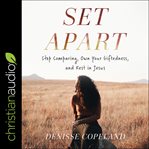 Set apart : stop comparing, own your giftedness, and rest in Jesus cover image cdn