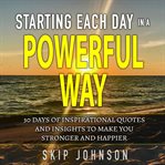 Starting each day in a powerful way. 30 days of inspirational quotes and insights to start your day off right! cover image cdn