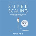 Super scaling : systemise, break Free, and skyrocket your business to millions cover image cdn