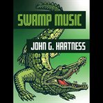 Swamp music. A Bubba the Monster Hunter Novella cover image cdn