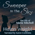 Sweeper in the sky; : the life of Maria Mitchell, first woman astronomer in America cover image cdn