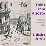 Tales from ariosto. retold for children by a lady cover image cdn