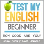 Test my english. beginner.. How Good Are You? cover image cdn