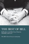 The best of Bill : reflections on faith, fear, honesty, humility, and love, plus Bill's classic essay on anonymity cover image cdn