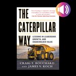 The caterpillar way: lessons in leadership, growth, and shareholder value cover image cdn