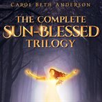 The complete sun-blessed trilogy. Books #1-3 cover image cdn