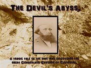 The devil's abyss. A tragic tale of the man who discovered the Great Cumberland Caverns of Tennessee cover image cdn