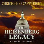The Heisenberg legacy : a Sam Reilly novel cover image cdn