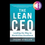 The lean ceo: leading the way to world-class excellence cover image cdn