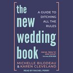 The New Wedding Book : A Guide to Ditching All the Rules cover image cdn