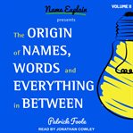 The origin of names, words and everything in between volume ii cover image cdn