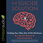 The suicide solution : finding your way out of the darkness cover image cdn