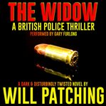 The widow. A British Police Thriller cover image cdn