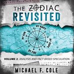 The zodiac revisited, volume 2. Analysis and Fact-Based Speculation cover image cdn